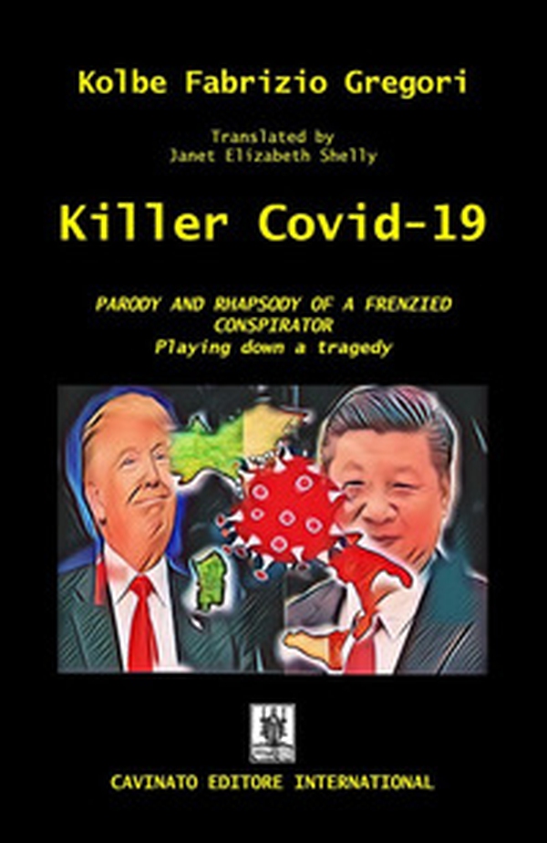 Killer Covid-19. Parody and rapsody of a frenzied conspirator - Librerie.coop Killer Covid-19. Parody and rapsody of a frenzied conspirator - Librerie.coop