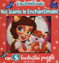 Noi siamo le Enchantimals! Enchantimals. Libro puzzle - Librerie.coop