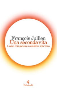 Una seconda vita. Come cominciare a esistere davvero - Librerie.coop Una seconda vita. Come cominciare a esistere davvero - Librerie.coop