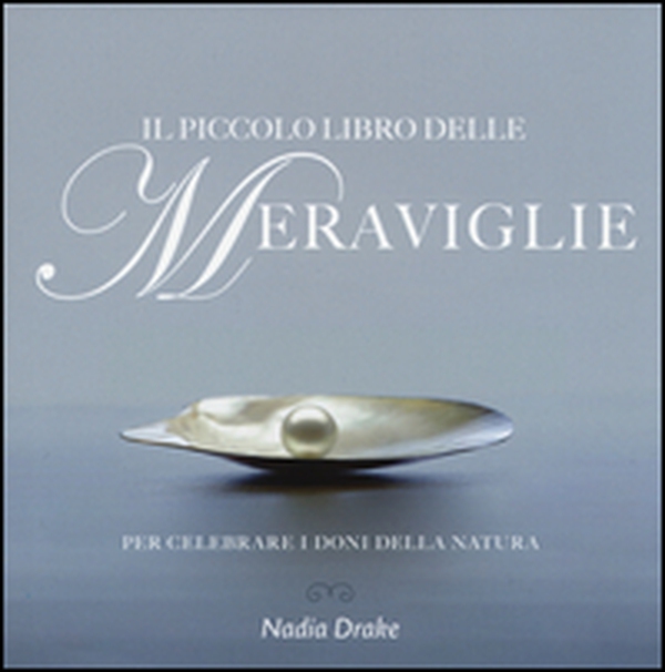 Il piccolo libro delle meraviglie. Per celebrare i doni della natura - Librerie.coop Il piccolo libro delle meraviglie. Per celebrare i doni della natura - Librerie.coop