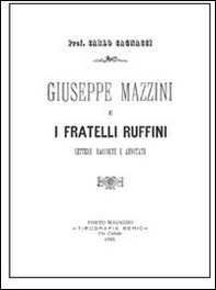 Giuseppe Mazzini e i fratelli Ruffini. Lettere raccolte e annotate - Librerie.coop