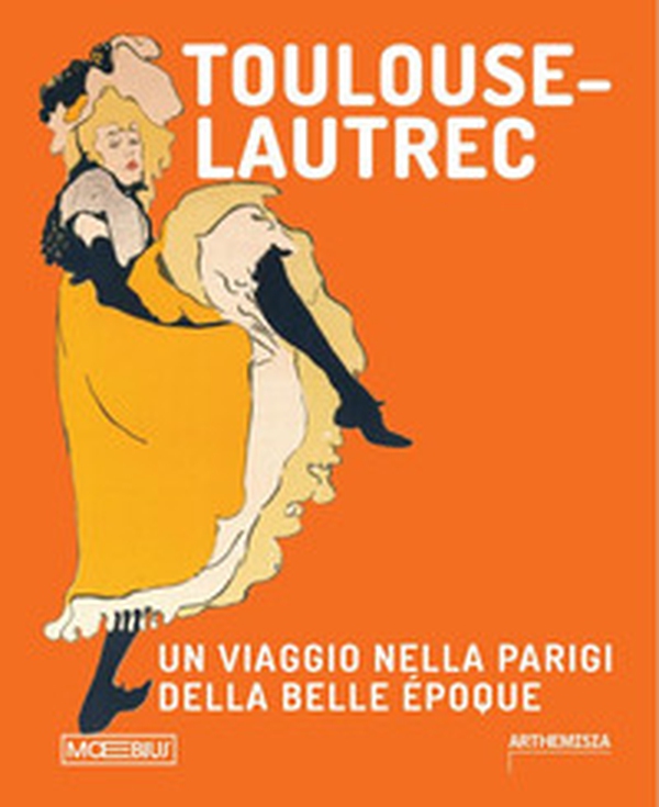 Toulouse Lautrec. Un viaggio nella Parigi della Belle Époque - Librerie.coop Toulouse Lautrec. Un viaggio nella Parigi della Belle Époque - Librerie.coop