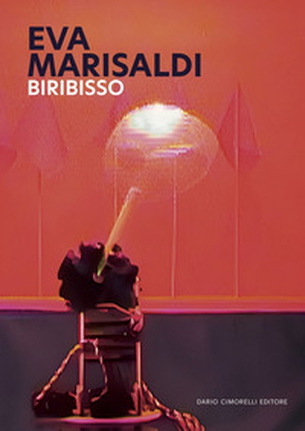 Eva Marisaldi. Biribisso. Ediz. italiana e inglese - Librerie.coop Eva Marisaldi. Biribisso. Ediz. italiana e inglese - Librerie.coop