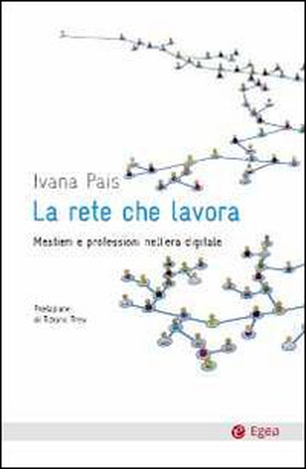 La rete che lavora. Mestieri e professioni nell'era digitale - Librerie.coop La rete che lavora. Mestieri e professioni nell'era digitale - Librerie.coop
