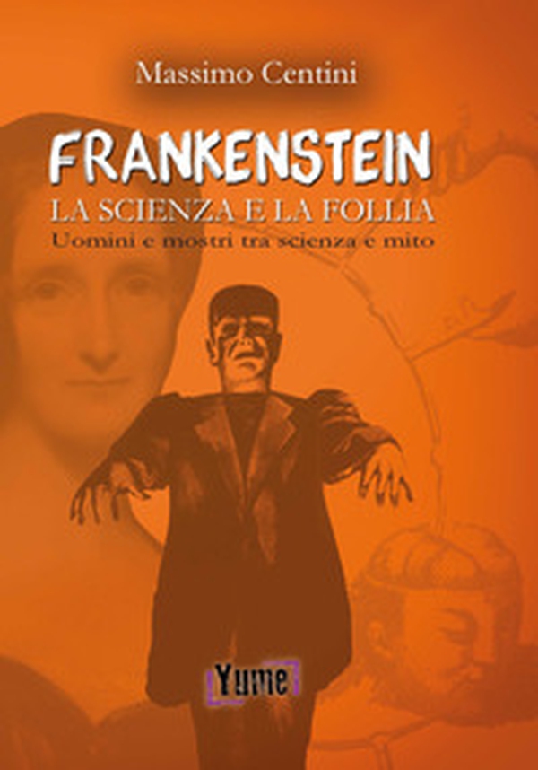 «Frankenstein». La scienza e la follia. Uomini e mostri tra scienza e mito - Librerie.coop «Frankenstein». La scienza e la follia. Uomini e mostri tra scienza e mito - Librerie.coop