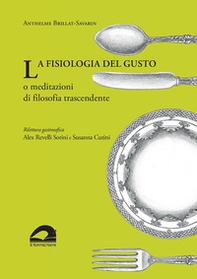 La fisiologia del gusto o meditazioni di filosofia trascendente - Librerie.coop