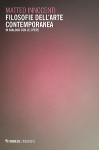 Filosofie dell'arte contemporanea. In dialogo con le opere - Librerie.coop