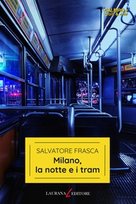 Milano, la notte e i tram - Librerie.coop
