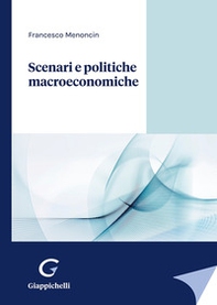 Scenari e politiche macroeconomiche - Librerie.coop Scenari e politiche macroeconomiche - Librerie.coop