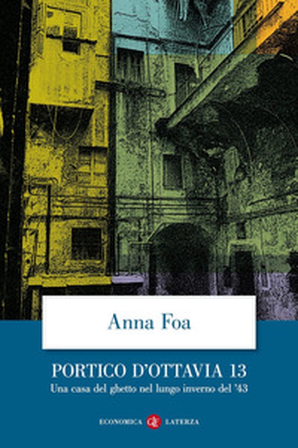 Portico d'Ottavia 13. Una casa del ghetto nel lungo inverno del '43 - Librerie.coop Portico d'Ottavia 13. Una casa del ghetto nel lungo inverno del '43 - Librerie.coop
