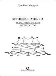 Retorica diatonica. Trattatello in laude dell'elocutio - Librerie.coop