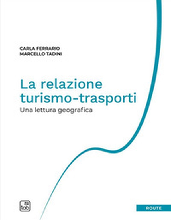 La relazione turismo-trasporti. Una lettura geografica - Librerie.coop La relazione turismo-trasporti. Una lettura geografica - Librerie.coop