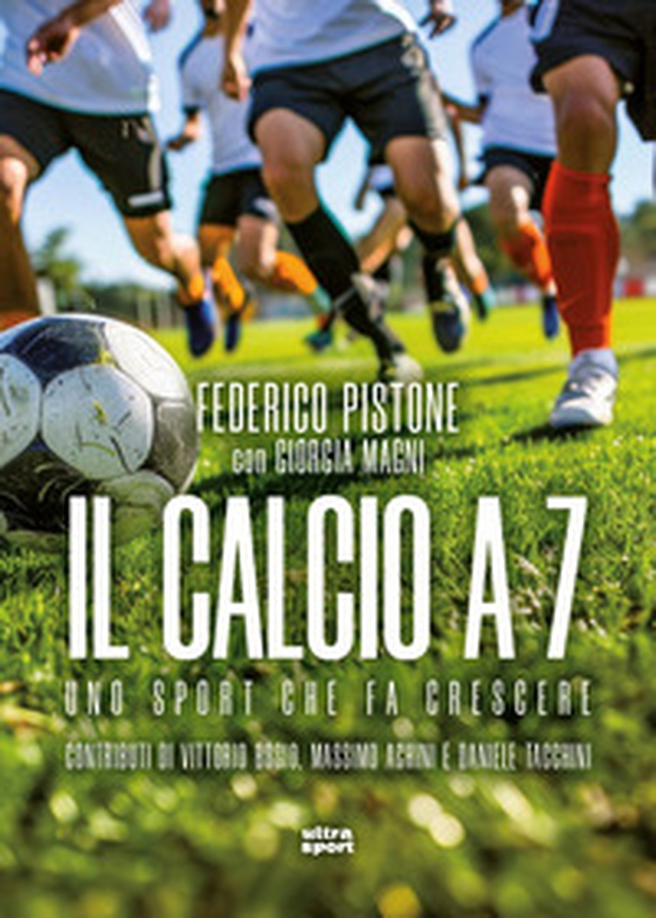 Il calcio a 7. Uno sport che fa crescere - Librerie.coop
