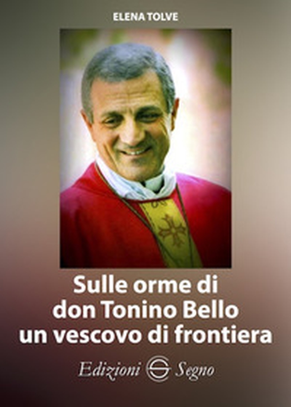 Sulle orme di don Tonino Bello un vescovo di frontiera - Librerie.coop Sulle orme di don Tonino Bello un vescovo di frontiera - Librerie.coop