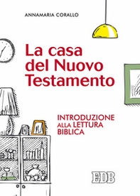 La casa del Nuovo Testamento. Introduzione alla lettura biblica - Librerie.coop