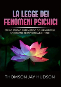 La legge dei fenomeni psichici. Per lo studio sistematico dell'ipnotismo, spiritismo, terapeutica mentale - Librerie.coop La legge dei fenomeni psichici. Per lo studio sistematico dell'ipnotismo, spiritismo, terapeutica mentale - Librerie.coop