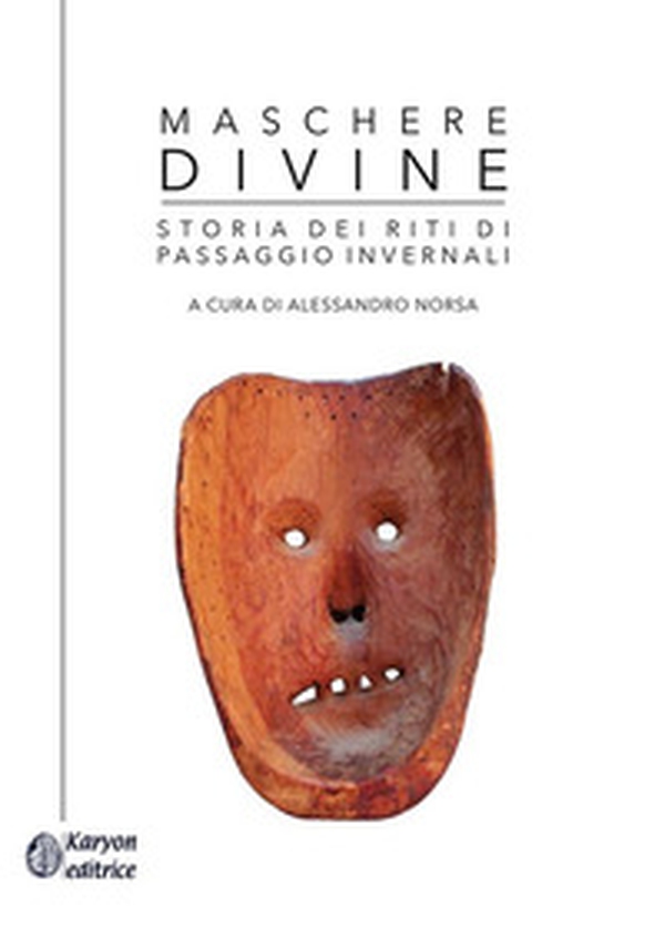 Maschere divine. Storia dei riti di passaggio invernali - Librerie.coop Maschere divine. Storia dei riti di passaggio invernali - Librerie.coop