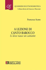 A lezione di canto barocco. Lì dove nasce un cantante - Librerie.coop