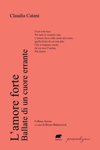 L'amore forte. Ballate di un cuore errante - Librerie.coop