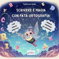 Scrivere è magia con fata ortografia! - Vol. 1 - Librerie.coop Scrivere è magia con fata ortografia! - Vol. 1 - Librerie.coop
