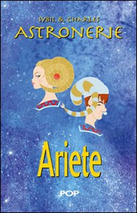 Astronerie. Ariete. Il folle zodiaco di Sybil & Charles - Librerie.coop Astronerie. Ariete. Il folle zodiaco di Sybil & Charles - Librerie.coop