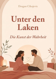 Unter den Laken: die Kunst der Wahrheit - Librerie.coop