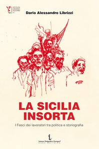 La Sicilia insorta. I Fasci dei lavoratori tra politica e storiografia - Librerie.coop