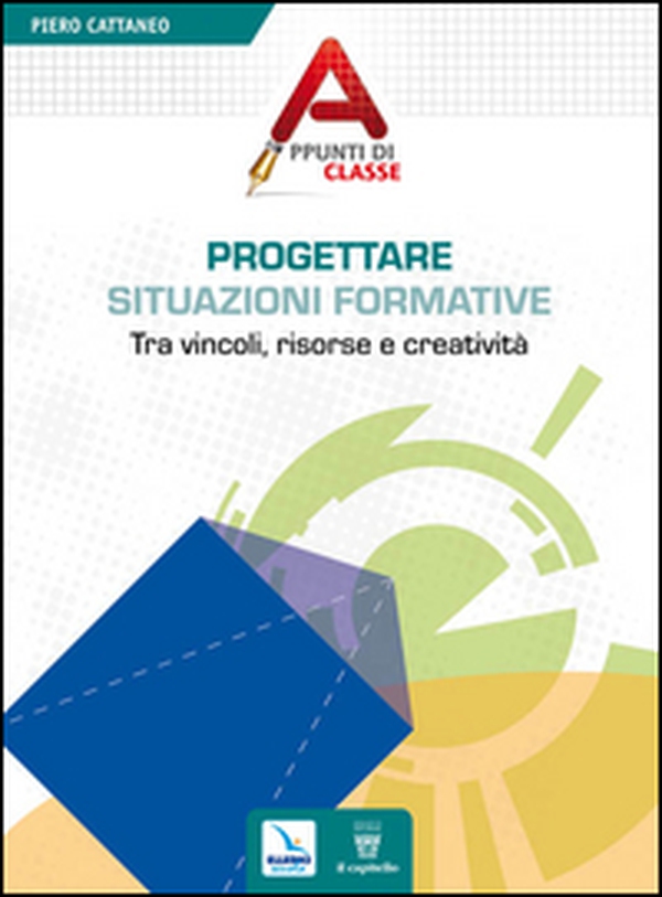 Progettare situazioni formative. Tra vincoli, risorse e creatività - Librerie.coop Progettare situazioni formative. Tra vincoli, risorse e creatività - Librerie.coop