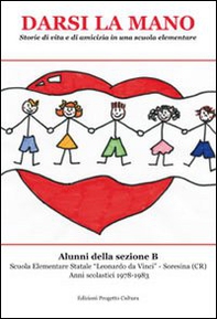 Darsi la mano. Storie di vita e di amicizia in una scuola elementare - Librerie.coop