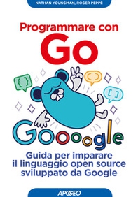Programmare con Go. Guida per imparare il linguaggio open source sviluppato da Google - Librerie.coop Programmare con Go. Guida per imparare il linguaggio open source sviluppato da Google - Librerie.coop