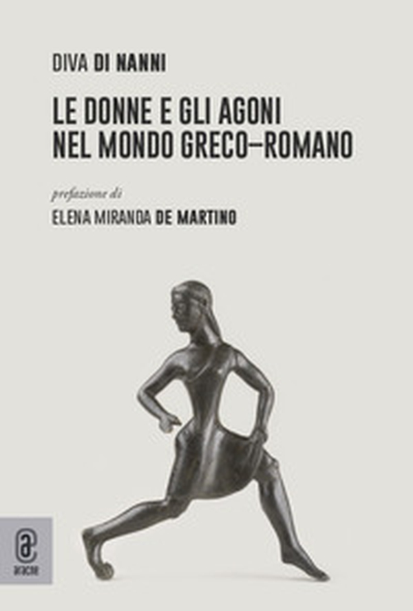 Le donne e gli agoni nel mondo greco-romano - Librerie.coop Le donne e gli agoni nel mondo greco-romano - Librerie.coop