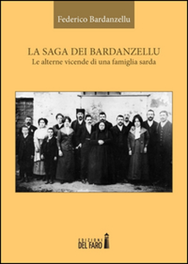La saga dei Bardanzellu. Le alterne vicende di una famiglia sarda - Librerie.coop