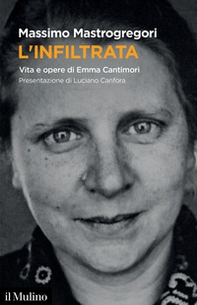 L'infiltrata. Vita e opere di Emma Cantimori - Librerie.coop