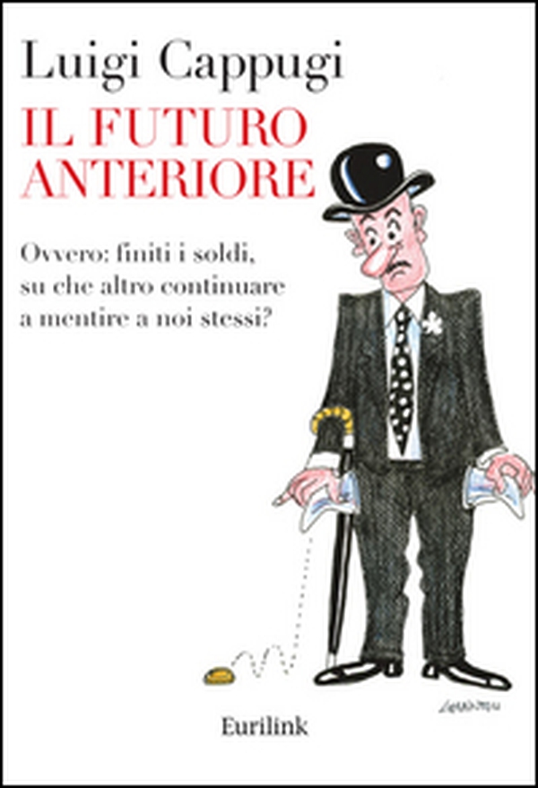 Il futuro anteriore. Ovvero: finiti i soldi, su che altro continuare a mentire a noi stessi? - Librerie.coop Il futuro anteriore. Ovvero: finiti i soldi, su che altro continuare a mentire a noi stessi? - Librerie.coop