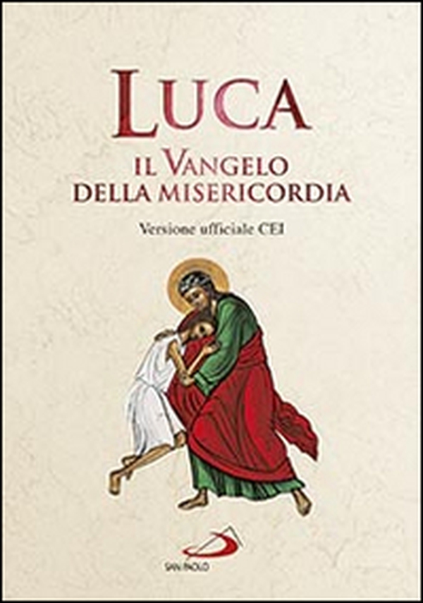 Luca. Il Vangelo della misericordia. Versione ufficiale CEI - Librerie.coop Luca. Il Vangelo della misericordia. Versione ufficiale CEI - Librerie.coop