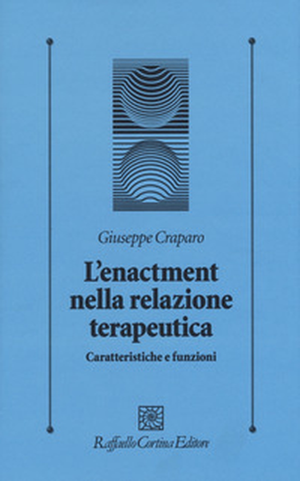 L'enactment nella relazione terapeutica. Caratteristiche e funzioni - Librerie.coop L'enactment nella relazione terapeutica. Caratteristiche e funzioni - Librerie.coop