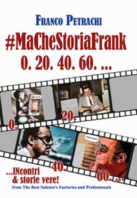 #Ma Che Storia Frank 0. 20. 40. 60... Incontri & storie vere - Librerie.coop