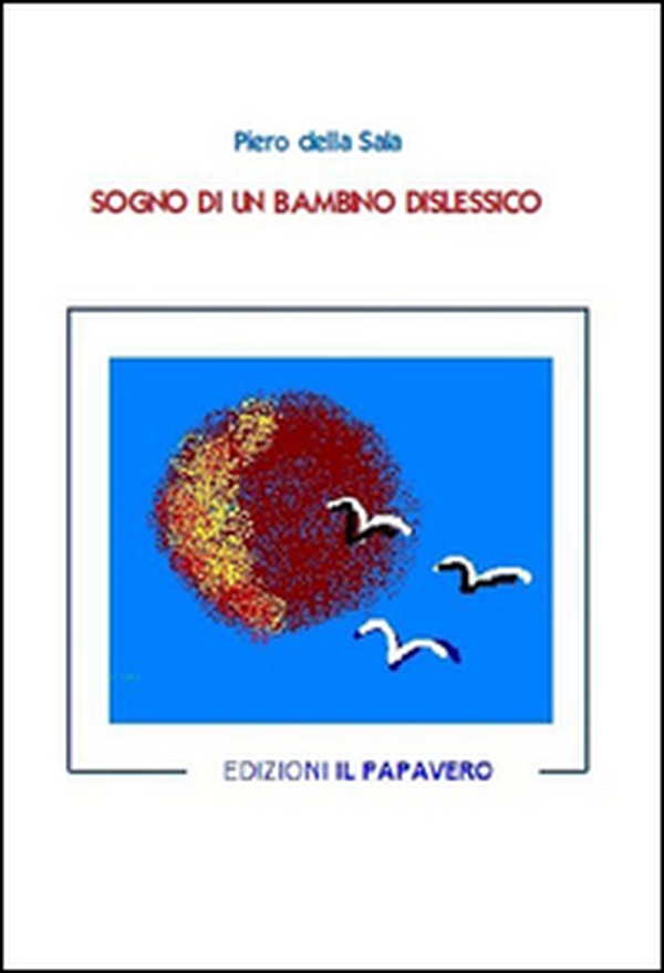 Sogno di un bambino dislessico - Librerie.coop Sogno di un bambino dislessico - Librerie.coop