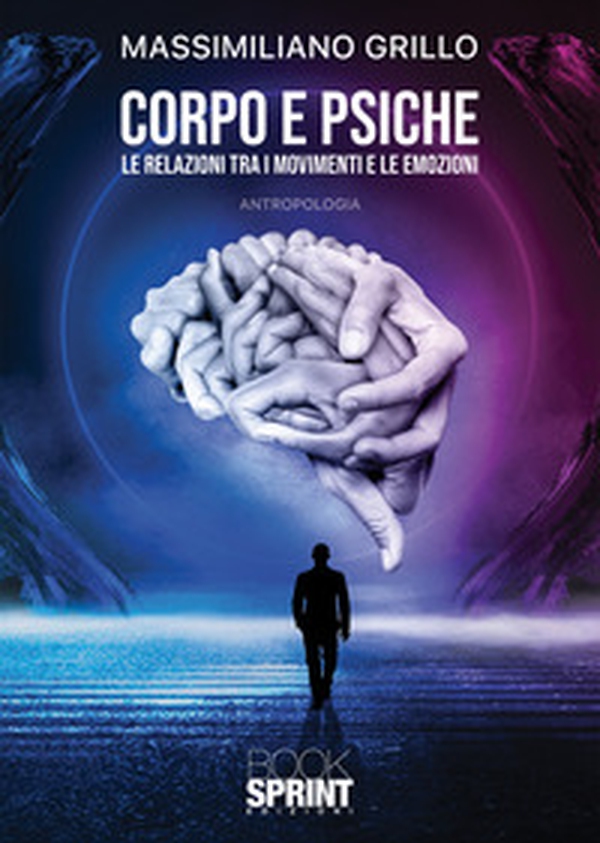Corpo e psiche. Le relazioni tra i movimenti e le emozioni - Librerie.coop Corpo e psiche. Le relazioni tra i movimenti e le emozioni - Librerie.coop