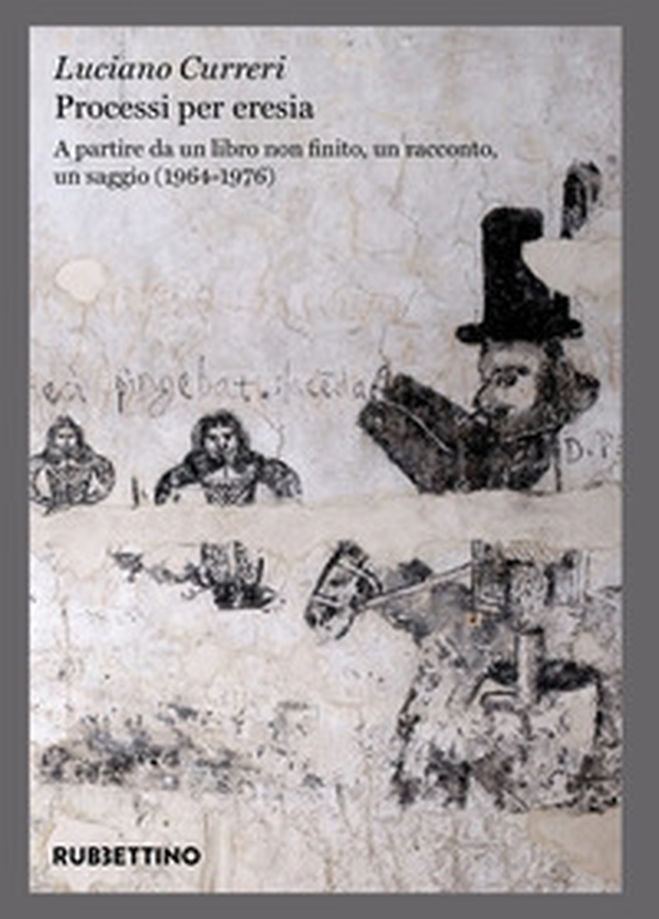 Processi per eresia. A partire da un libro non finito, un racconto, un saggio (1964-1976) - Librerie.coop Processi per eresia. A partire da un libro non finito, un racconto, un saggio (1964-1976) - Librerie.coop