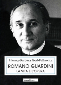 Romano Guardini. La vita e l'opera - Librerie.coop