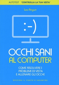 Occhi sani al computer. Come risolvere i problemi di vista e allenare gli occhi - Librerie.coop Occhi sani al computer. Come risolvere i problemi di vista e allenare gli occhi - Librerie.coop