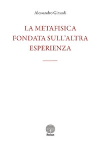 La metafisica fondata sull'altra esperienza - Librerie.coop