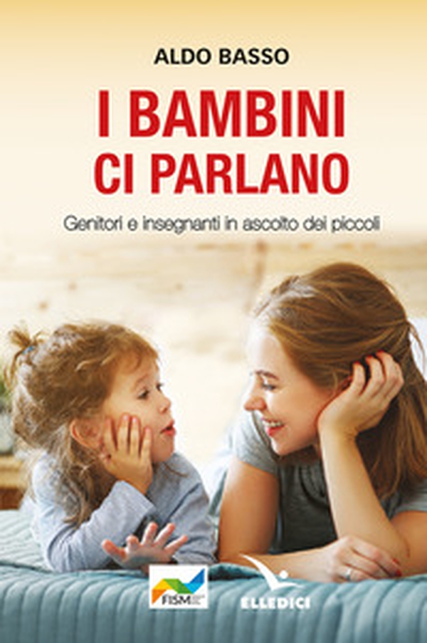 I bambini ci parlano. Genitori e insegnanti in ascolto dei piccoli - Librerie.coop I bambini ci parlano. Genitori e insegnanti in ascolto dei piccoli - Librerie.coop