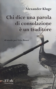 Chi dice una parola di consolazione è un traditore. 48 storie per Fritz Bauer - Librerie.coop