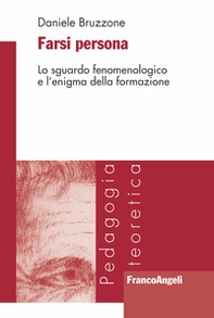 Farsi persona. Lo sguardo fenomenologico e l'enigma della formazione - Librerie.coop