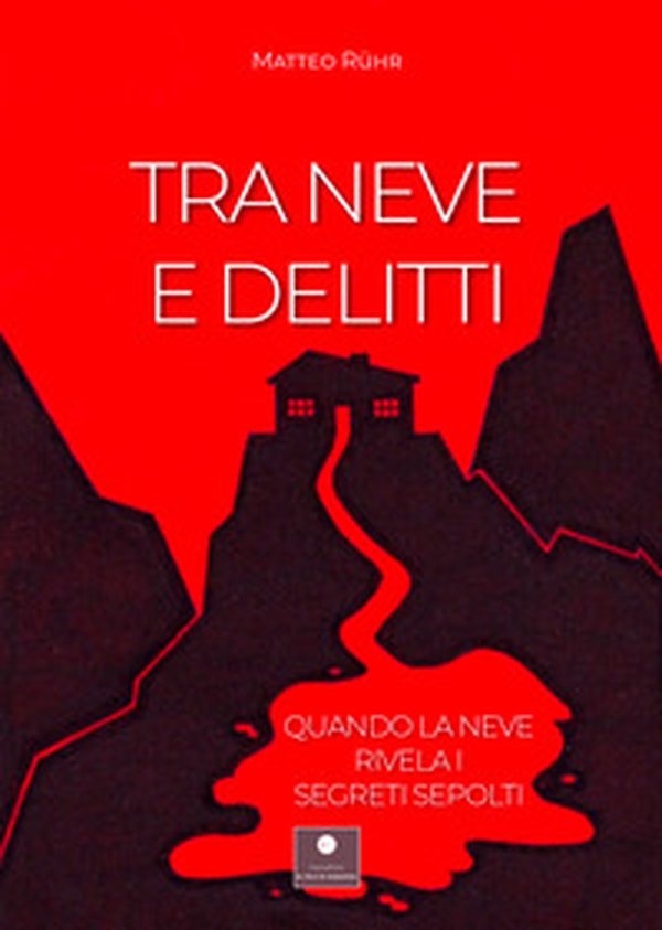 Tra neve e delitti. Quando la neve rivela i segreti sepolti - Librerie.coop Tra neve e delitti. Quando la neve rivela i segreti sepolti - Librerie.coop