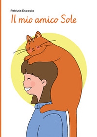 Il mio amico Sole. L'amore che ritorna, in un altro modo - Librerie.coop