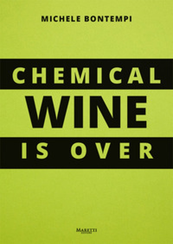 Chemical wine is over. Ediz. italiana - Librerie.coop