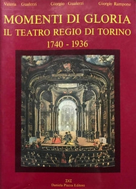 Momenti di gloria. Il Teatro regio di Torino (1740-1936) - Librerie.coop